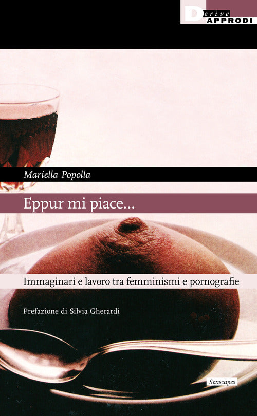 Eppur mi piace Immaginari e lavoro tra femminismi e pornografie