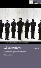 Gli autonomi. Vol. 10/1: L' L'autonomia operaia meridionale
