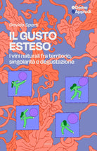 Il gusto esteso. I vini naturali tra territorio, singolarità e degustazione