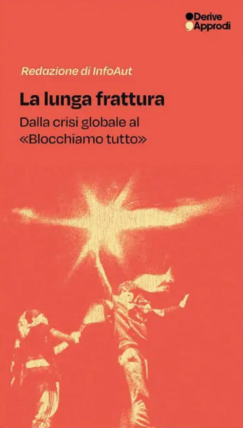 La lunga frattura. Dalla crisi globale al «Blocchiamo tutto»
