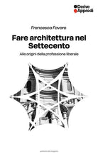 Fare architettura nel Settecento. Alle origini della professione liberale