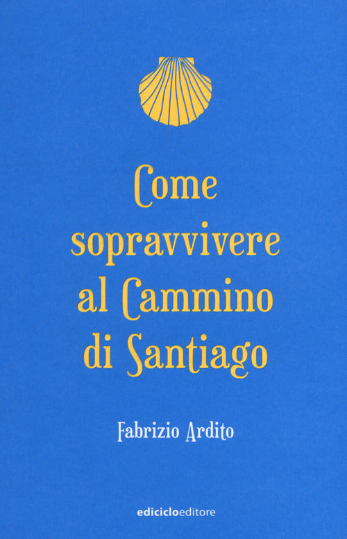 Come sopravvivere al cammino di Santiago