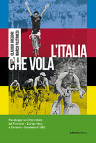 L'Italia che vola. Parabiago la citt iridata da Ferrario Zurigo 1923 a Saronni Goodwood 1982
