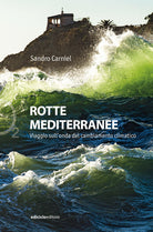 Rotte mediterranee. Viaggio sull'onda del cambiamento climatico