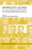 Antifascisti lucchesi nelle carte del casellaio politico centrale. Per un dizionario biografico della provincia di Lucca