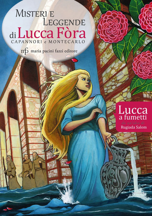 Misteri e leggende di Lucca Fra. Capannori e Montecarlo. Lucca a fumetti