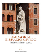 Memoria e spazio civico. I monumenti di Lucca