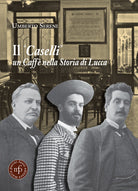 Il Caselli un caff nella storia di Lucca