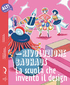 Rivoluzione Bauhaus. La scuola che invent il design