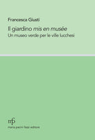 Il giardino mis en muse. Un museo verde per le ville lucchesi
