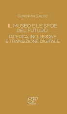 Il museo e le sfide del futuro. Ricerca, inclusione e transizione digitale