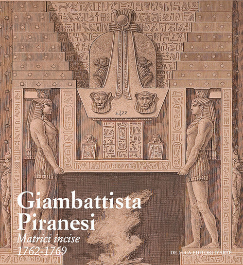 Giambattista Piranesi. Matrici incise 1762-1769