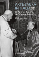 Arte sacra in Italia 1945-1985. La figura e lopera di Giovanni Fallani