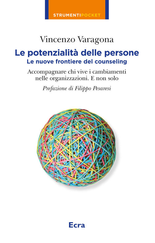 Le potenzialit delle persone. Le nuove frontiere del counseling. Accompagnare chi vive i cambiamenti nelle organizzazioni. E non solo