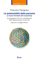 Le potenzialit delle persone. Le nuove frontiere del counseling. Accompagnare chi vive i cambiamenti nelle organizzazioni. E non solo