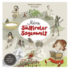 Meine Südtiroler Sagenwelt. Ein Sagenbuch für die ganze Familie