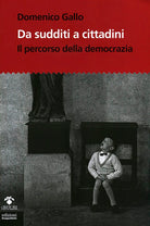 Da sudditi a cittadini. Il percorso della democrazia