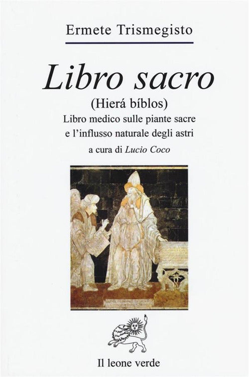 Libro sacro (Hier bblos). Libro medico sulle piante sacre e l'influsso naturale degli astri