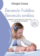 Benvenuto fratellino, benvenuta sorellina. Favorire l'accoglienza del nuovo nato e la relazione tra fratelli