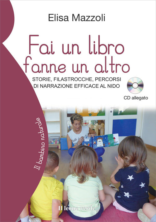 Fai un libro fanne un altro. Storie, filastrocche, percorsi di narrazione efficace al nido