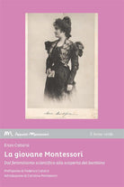 La giovane Montessori. Dal femminismo scientifico alla scoperta del bambino
