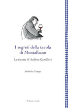 I segreti della tavola di Montalbano. Le ricette di Andrea Camilleri