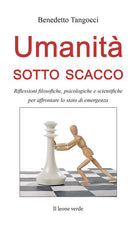 Umanità sotto scacco. Riflessioni filosofiche, psicologiche e scientifiche per affrontare lo stato di emergenza