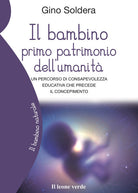 Il bambino primo patrimonio dell'umanit. Un percorso di consapevolezza educativa che precede il concepimento