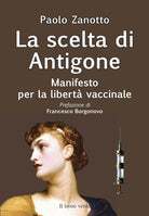 La scelta di Antigone. Manifesto per la libert vaccinale
