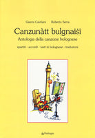 Canzuntt bulgnaisi. Antologia della canzone bolognese
