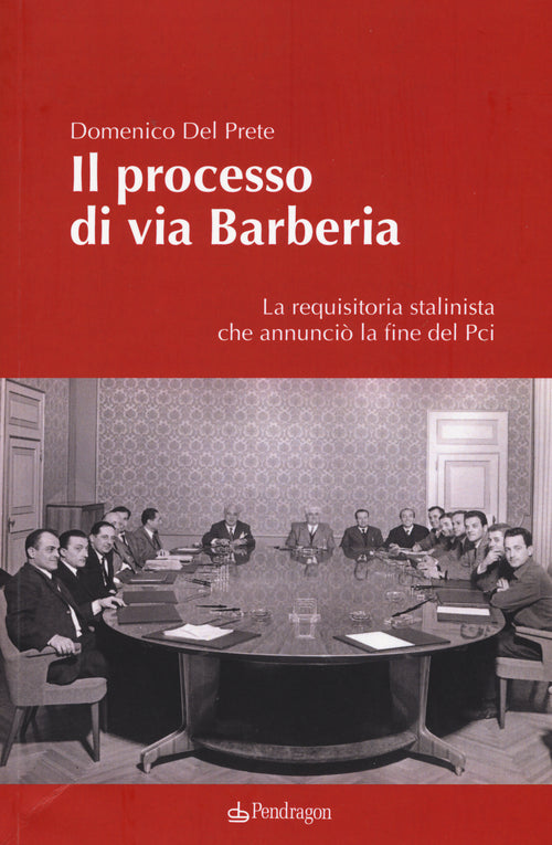 Il processo di via Barberia. La requisitoria stalinista che annunci la fine del Pci