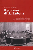 Il processo di via Barberia. La requisitoria stalinista che annunci la fine del Pci