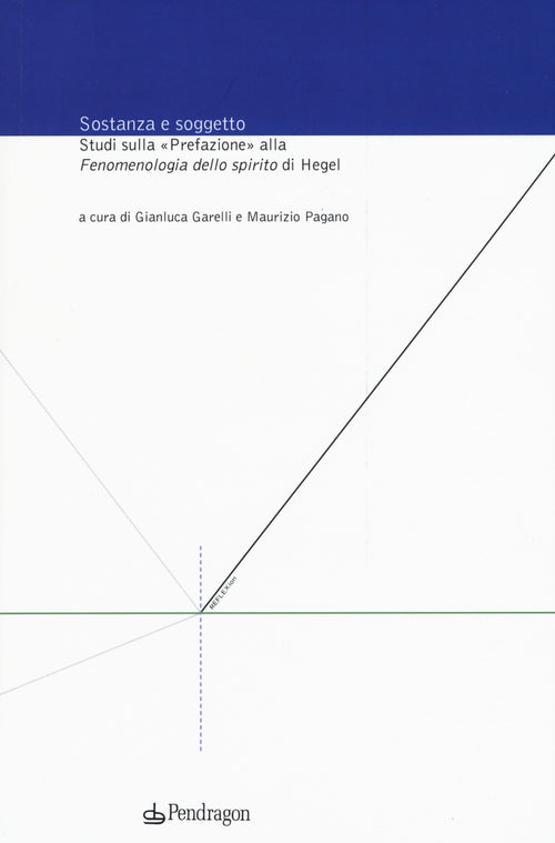 Sostanza e soggetto. Studi sulla «Prefazione» alla «Fenomenologia dello spirito» di Hegel