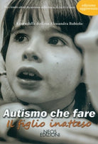 Autismo che fare. Il figlio inatteso