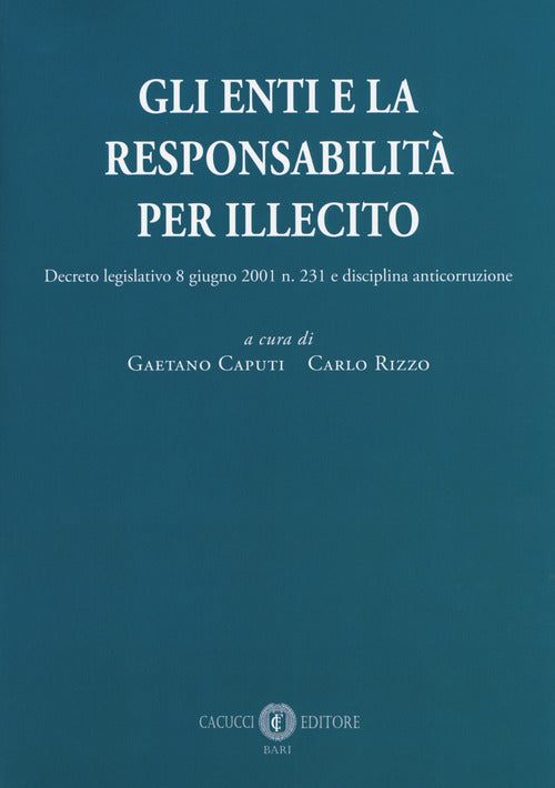 Gli enti e la responsabilit per illecito. Decreto legislativo 8 giugno 2001 n. 231 e disciplina anticorruzione
