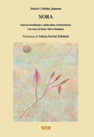 Nora. Operaia metallurgica, sindacalista, rivoluzionaria. Una storia d'inizio '900 a Piombino