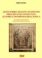 Alessandro d'Aragona d'Appiano principi suoi congiunti e autorit piombinesi dell'epoca. In carteggi inediti giacenti nell'Archivio di Stato di Firenze
