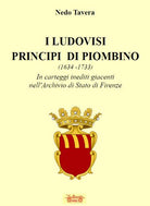 I Ludovisi principi di Piombino (1634-1733), in carteggi inediti nell'Archivio di Stato di Firenze