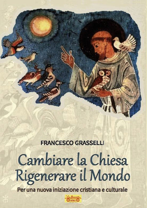 Cambiare la Chiesa rigenerare il mondo. Per una nuova iniziazione cristiana e culturale