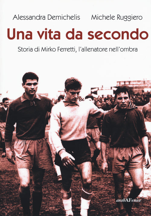 Una vita da secondo. Storia di Mirko Ferretti, l'allenatore nell'ombra