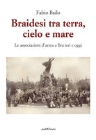 Braidesi tra terra, cielo e mare. Le associazioni d'arma a Bra ieri e oggi