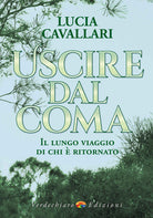 Uscire dal coma. Il lungo viaggio di chi ritornato