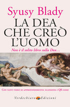 La dea che cre l'uomo. Dai miti sumeri un'ipotesi sorprendente