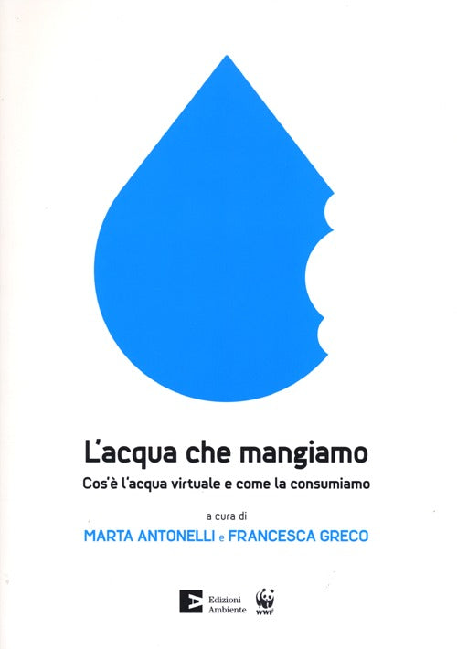 L'acqua che mangiamo. Cos' l'acqua virtuale e come la consumiamo