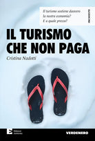 Il turismo che non paga. Il turismo sostiene davvero la nostra economia? E a quale prezzo?