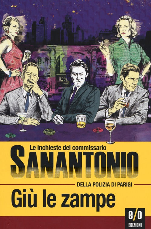 Gi le zampe. Le inchieste del commissario Sanantonio della polizia di Parigi. Vol. 9