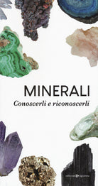 Minerali. Conoscerli e riconoscerli