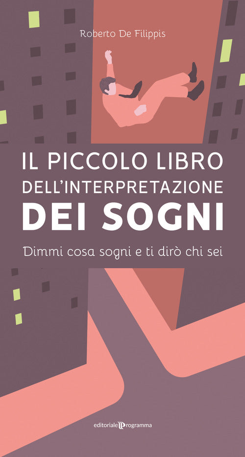 Il piccolo libro dell'interpretazione dei sogni. Dimmi cosa sogni e ti dirò chi sei