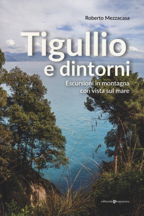 Tigullio e dintorni. Escursioni in montagna con vista sul mare
