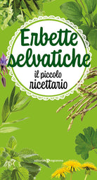Erbette selvatiche. Il piccolo ricettario